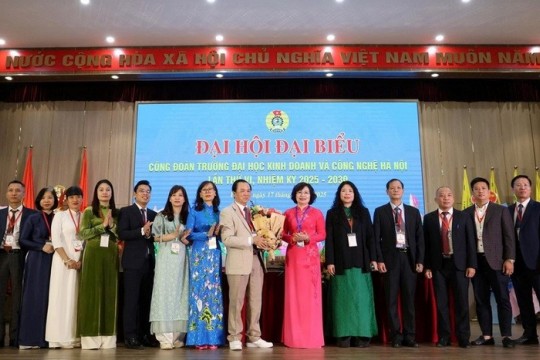 Đại hội Công đoàn Trường ĐH Kinh doanh và Công nghệ Hà Nội thành công tốt đẹp